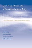 Cost proxy models and telecommunications policy a new empirical approach to regulation /