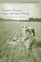 Country women cope with hard times : a collection of oral histories /