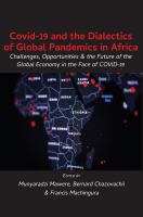 Covid-19 and the Dialectics of Global Pandemics in Africa : Challenges, Opportunities and the Future of the Global Economy in the face of COVID-19 /