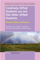 Creatively Gifted Students are not like Other Gifted Students Research, Theory, and Practice /