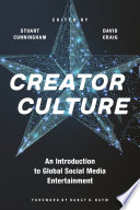Creator culture : an introduction to global social media entertainment /