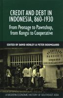 Credit and debt in Indonesia, 860-1930 : from peonage to pawnshop, from kongsi to cooperative /