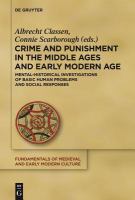 Crime and punishment in the Middle Ages and early modern age mental-historical investigations of basic human problems and social responses /