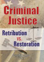 Criminal justice retribution vs. restoration? /