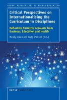 Critical Perspectives on Internationalising the Curriculum in Disciplines Reflective Narrative Accounts from Business, Education and Health /