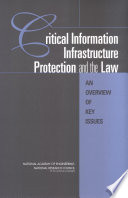 Critical information infrastructure protection and the law an overview of key issues /