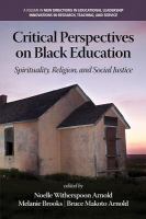 Critical perspectives on black education spirituality, religion, and social justice /