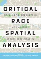 Critical race spatial analysis mapping to understand and address educational inequity /