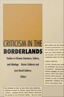 Criticism in the borderlands studies in Chicano literature, culture, and ideology /