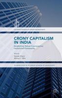 Crony Capitalism in India Establishing Robust Counteractive Institutional Frameworks /