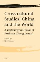Cross-cultural studies: China and the world a festschrift in honor of Professor Zhang Longxi /
