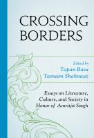 Crossing borders essays on literature, culture, and society in honor of Amritjit Singh /