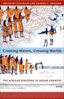 Crossing waters, crossing worlds the African diaspora in Indian country /