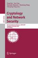Cryptology and network security 6th international conference, CANS 2007, Singapore, December 8-10, 2007 : proceedings /