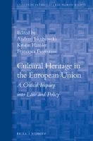 Cultural heritage in the European Union a critical inquiry into law and policy /