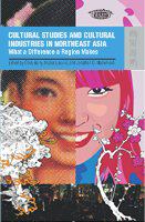 Cultural studies and cultural industries in northeast Asia what a difference a region makes /