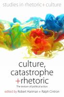 Culture, catastrophe, and rhetoric the texture of political action /