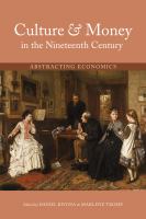 Culture & money in the nineteenth century abstracting economics /