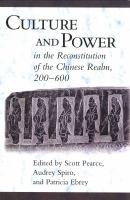 Culture and power in the reconstitution of the Chinese realm, 200-600 /