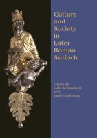 Culture and society in later Roman Antioch papers from a colloquium, London, 15th December 2001 /