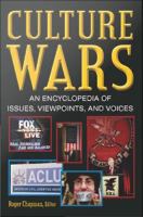 Culture wars an encyclopedia of issues, viewpoints, and voices /
