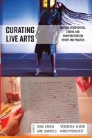 Curating live arts critical perspectives, essays, and conversations on theory and practice /