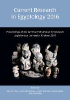 Current Research in Egyptology 2016 : proceedings of he seventeenth annual symposium : Jagiellonian University, Krakow, Poland 4-7 May 2016 /