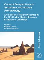 Current perspectives in Sudanese and Nubian archaeology : a collection of papers presented at the 2018 Sudan Studies Research Conference, Cambridge /