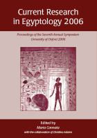 Current research in Egyptology 2006 : proceedings of the seventh annual symposium which took place at the University of Oxford April 2006 /