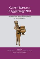 Current research in Egyptology 2011 : proceedings of the twelfth annual symposium which took place at Durham University, United Kingdom, March 2011 /
