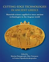 Cutting-edge technologies in ancient Greece : materials science applied to trace ancient technologies in the Aegean world /