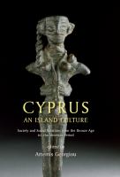 Cyprus, an island culture : society and social relations from the Bronze Age to the Venetian period /