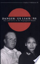 Dangerous Liaisons Sex And Love in the Segregated South.