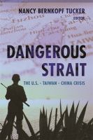 Dangerous strait the U.S.--Taiwan--China crisis /