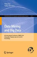 Data Mining and Big Data 4th International Conference, DMBD 2019, Chiang Mai, Thailand, July 26–30, 2019, Proceedings /