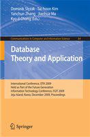 Database Theory and Application International Conference, DTA 2009, Held as Part of the Future Generation Information Technology Conference, FGIT 2009, Jeju Island, Korea, December 10-12, 2009, Proceedings /