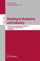 Datalog in Academia and Industry Second International Workshop, Datalog 2.0, Vienna, Austria, September 11-13, 2012, Proceedings /