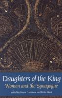 Daughters of the king : women and the synagogue : a survey of history, halakhah, and contemporary realities /