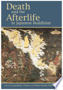 Death and the afterlife in Japanese Buddhism /