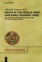 Death in the Middle Ages and early modern time the material and spiritual conditions of the culture of death /