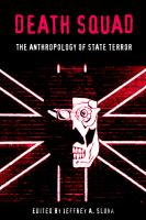 Death squad : the anthropology of state terror /