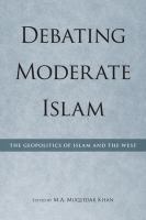 Debating moderate Islam : the geopolitics of Islam and the West /