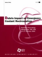 Debris impact on emergency coolant recirculation workshop proceedings, Albuquerque, NM, United States, 25-27 February 2004 : a joint report /