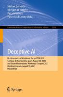 Deceptive AI First International Workshop, DeceptECAI 2020, Santiago de Compostela, Spain, August 30, 2020 and Second International Workshop, DeceptAI 2021, Montreal, Canada, August 19, 2021,  Proceedings /