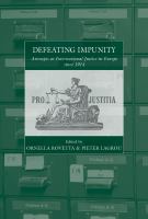 Defeating impunity : attempts at international justice in Europe since 1914 /