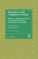 Defender la vida e imaginar el futuro : debates y experiencias desde la investigación social en Buenaventura (Colombia) /