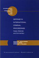 Defense in international criminal proceedings cases, materials and commentary /