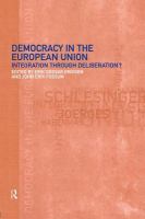 Democracy in the European Union integration through deliberation? /