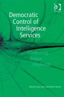 Democratic control of intelligence services containing rogue elephants /
