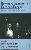 Democratization in Eastern Europe domestic and international perspectives /